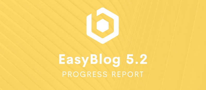 easyblog 5.2 progress report